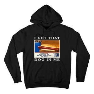 I Got That Dog In Me Funny Costco Hotdog Tall Hoodie