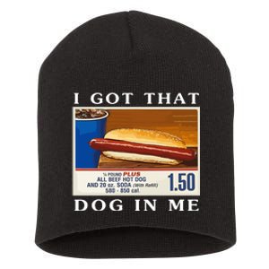 I Got That Dog In Me Funny Costco Hotdog Short Acrylic Beanie