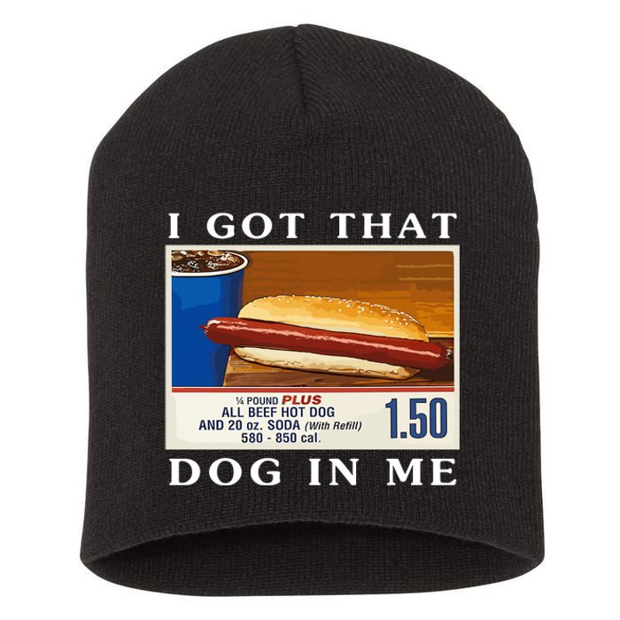 I Got That Dog In Me Funny Costco Hotdog Short Acrylic Beanie