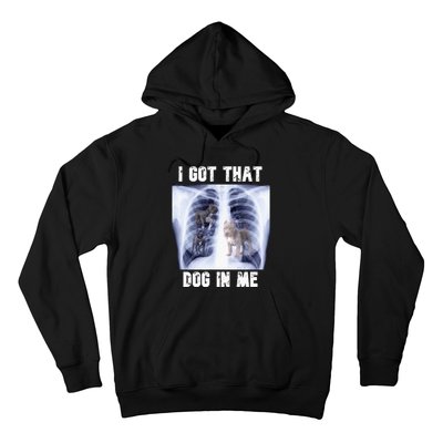 I Got That Dog In Me Xray Meme Hoodie