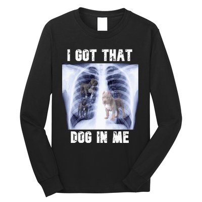 I Got That Dog In Me Xray Meme Long Sleeve Shirt