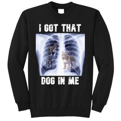 I Got That Dog In Me Xray Meme Sweatshirt