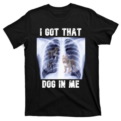 I Got That Dog In Me Xray Meme T-Shirt