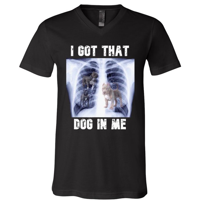 I Got That Dog In Me Xray Meme V-Neck T-Shirt