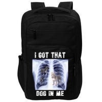 I Got That Dog In Me Xray Meme Impact Tech Backpack