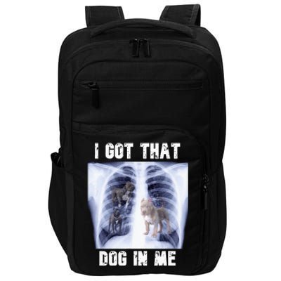 I Got That Dog In Me Xray Meme Impact Tech Backpack