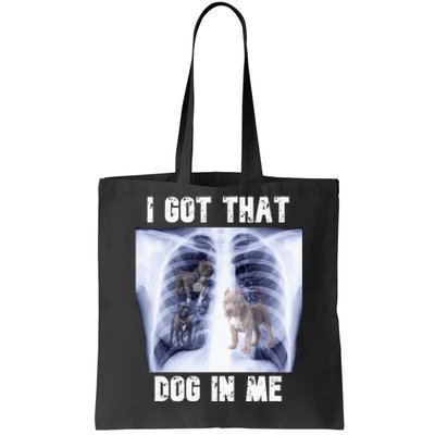 I Got That Dog In Me Xray Meme Tote Bag