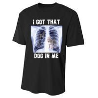 I Got That Dog In Me Xray Meme Performance Sprint T-Shirt