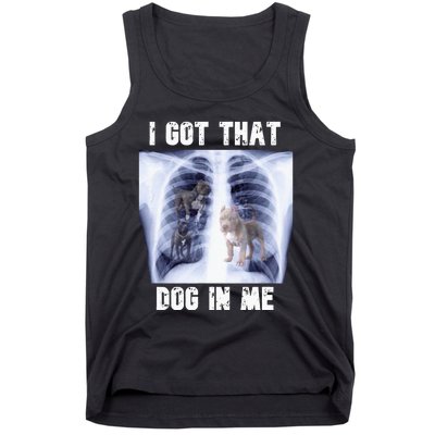 I Got That Dog In Me Xray Meme Tank Top