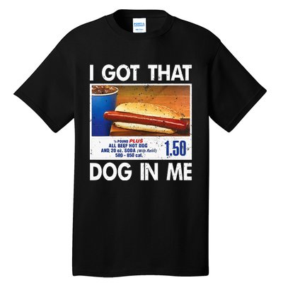 I Got That Dog In Me Funny Hot Dogs Combo Tall T-Shirt