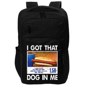 I Got That Dog In Me Funny Hot Dogs Combo Impact Tech Backpack