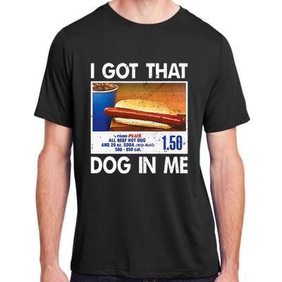 I Got That Dog In Me Funny Hot Dogs Combo Adult ChromaSoft Performance T-Shirt