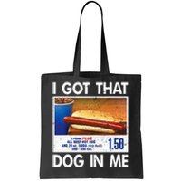 I Got That Dog In Me Funny Hot Dogs Combo Tote Bag