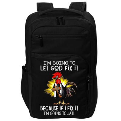 IM Going To Let God Fix It Because If I Fix It Chicken Impact Tech Backpack