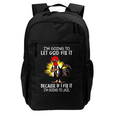 IM Going To Let God Fix It Because If I Fix It Chicken Daily Commute Backpack