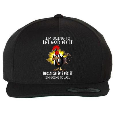 IM Going To Let God Fix It Because If I Fix It Chicken Wool Snapback Cap