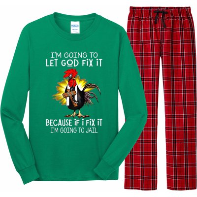 IM Going To Let God Fix It Because If I Fix It Chicken Long Sleeve Pajama Set