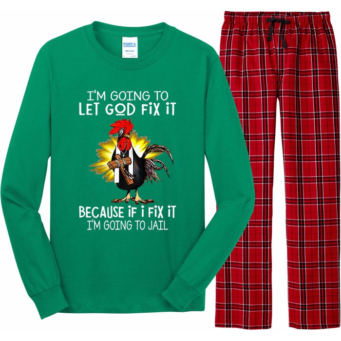 IM Going To Let God Fix It Because If I Fix It Chicken Long Sleeve Pajama Set