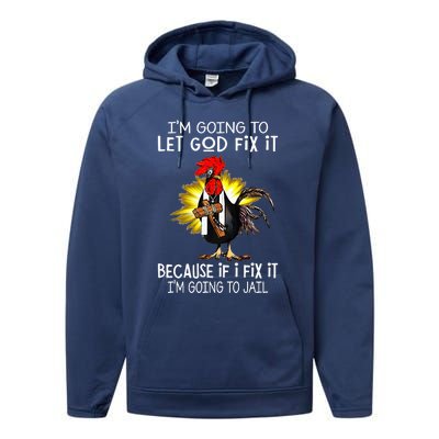 IM Going To Let God Fix It Because If I Fix It Chicken Performance Fleece Hoodie