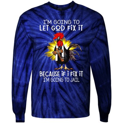 IM Going To Let God Fix It Because If I Fix It Chicken Tie-Dye Long Sleeve Shirt