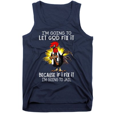 IM Going To Let God Fix It Because If I Fix It Chicken Tank Top