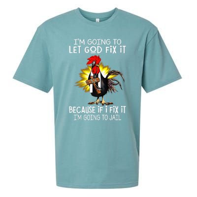 IM Going To Let God Fix It Because If I Fix It Chicken Sueded Cloud Jersey T-Shirt