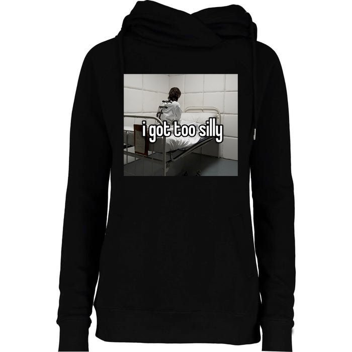 I Got Too Silly Womens Funnel Neck Pullover Hood