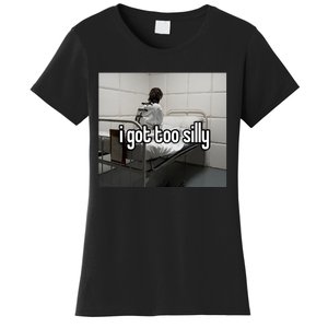 I Got Too Silly Women's T-Shirt