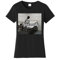 I Got Too Silly Women's T-Shirt