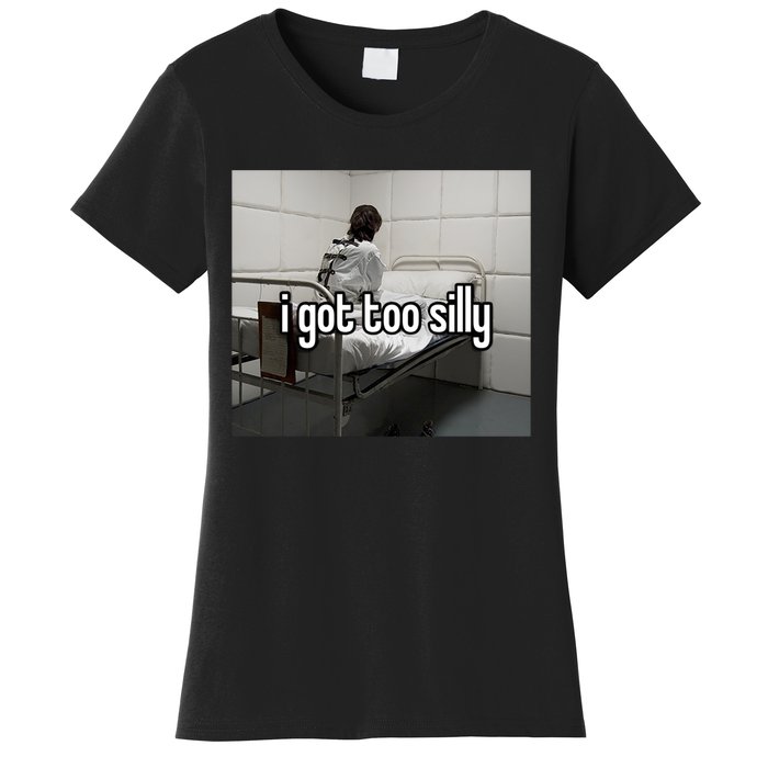 I Got Too Silly Women's T-Shirt