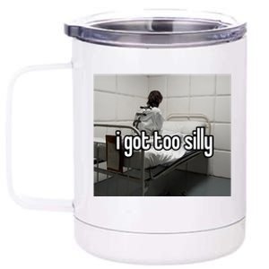 I Got Too Silly 12 oz Stainless Steel Tumbler Cup