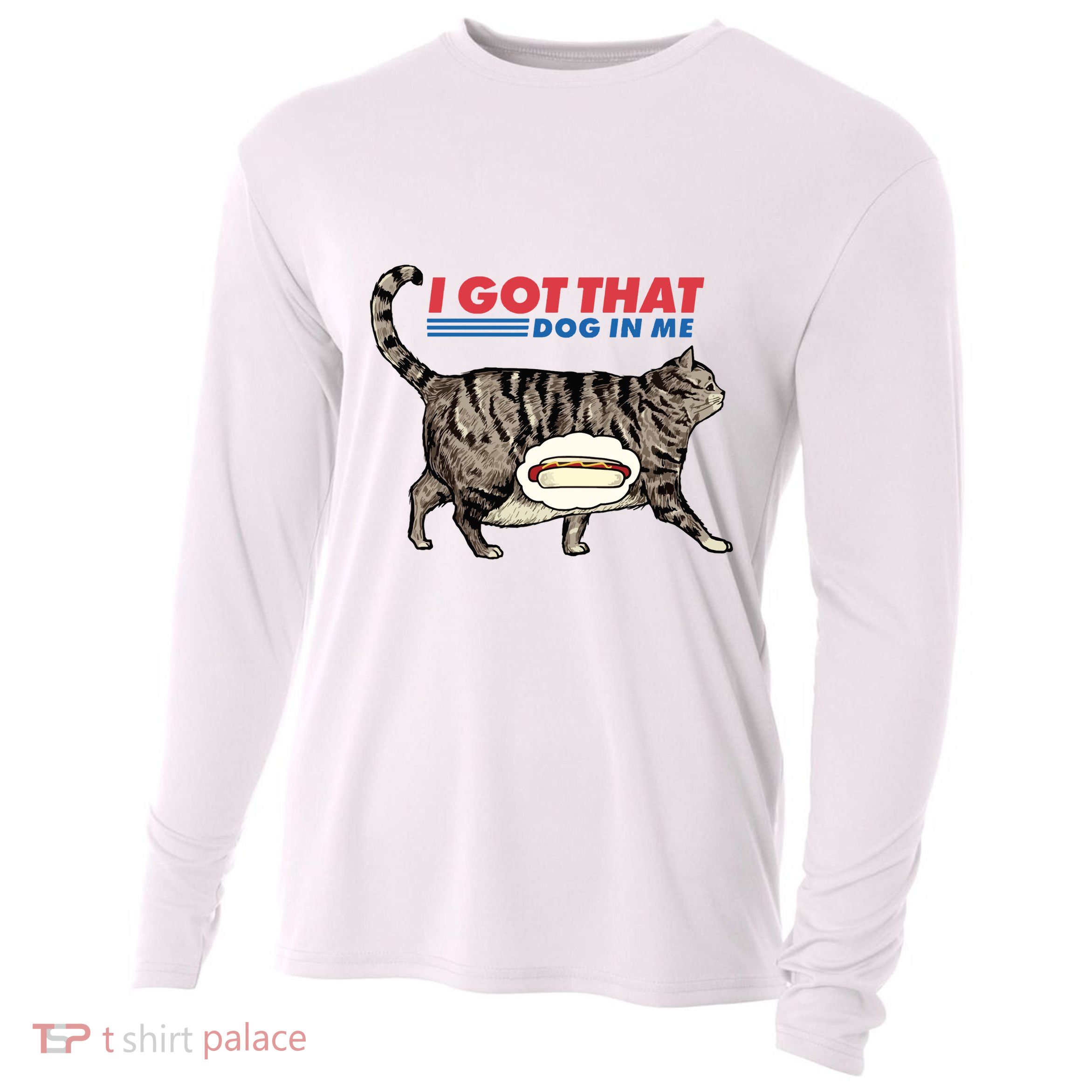 I Got That Dog In Me Funny Cat Lover Gift Hot Dog Cooling Performance Long Sleeve Crew