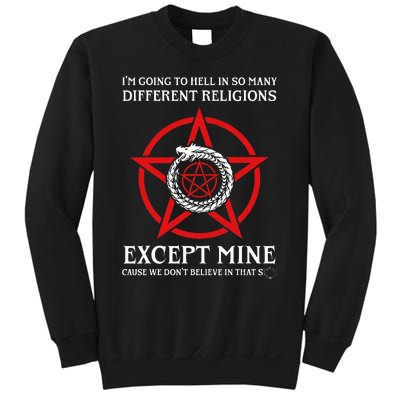 IM Going To Hell In So Many Different Religions Sweatshirt