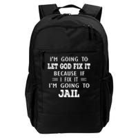 I’m Going To Let God Fix It Because If I Fix It I’m Going To Daily Commute Backpack