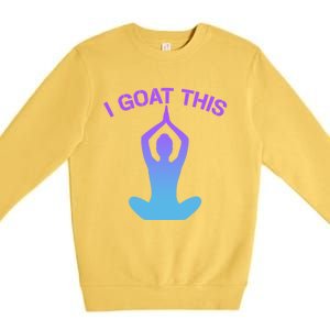 I Goat This Yoga Pose Meditation Balance Yogi Gift Premium Crewneck Sweatshirt