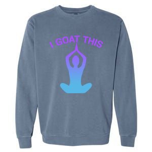 I Goat This Yoga Pose Meditation Balance Yogi Gift Garment-Dyed Sweatshirt