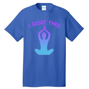 I Goat This Yoga Pose Meditation Balance Yogi Gift Tall T-Shirt