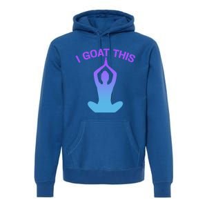 I Goat This Yoga Pose Meditation Balance Yogi Gift Premium Hoodie