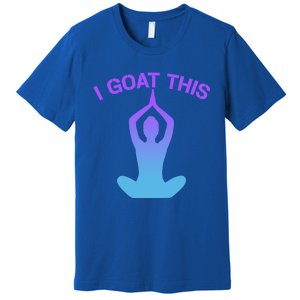 I Goat This Yoga Pose Meditation Balance Yogi Gift Premium T-Shirt