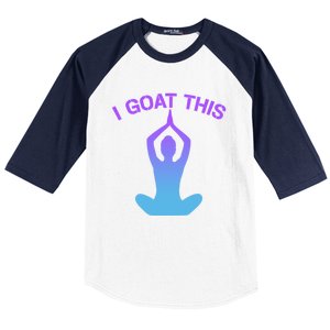 I Goat This Yoga Pose Meditation Balance Yogi Gift Baseball Sleeve Shirt