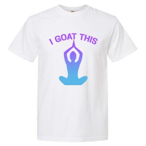 I Goat This Yoga Pose Meditation Balance Yogi Gift Garment-Dyed Heavyweight T-Shirt