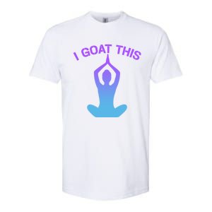 I Goat This Yoga Pose Meditation Balance Yogi Gift Softstyle CVC T-Shirt