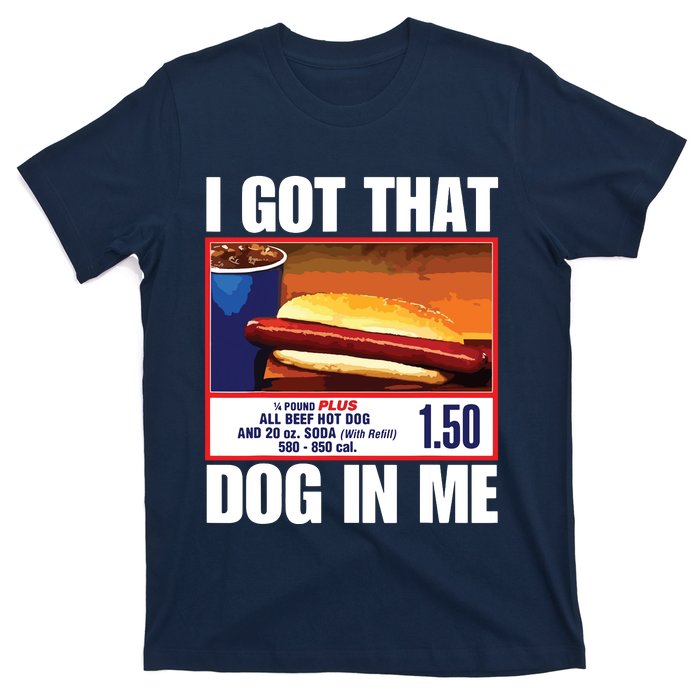 I Got That Dog In Me Funny Hotdogs T-Shirt