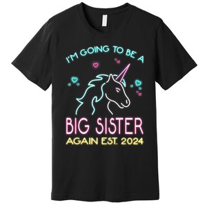 I'm Going To Be A Big Sister Again Est 2024 Unicorn Premium T-Shirt