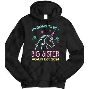 I'm Going To Be A Big Sister Again Est 2024 Unicorn Tie Dye Hoodie