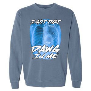 I Got That Dawg In Me Xray Pitbull Ironic Meme Viral Quote Garment-Dyed Sweatshirt