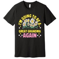 IM Going To Be A Great Grandma Again Premium T-Shirt