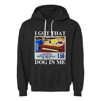 I Got That Dog In Me Keep 150 Dank Garment-Dyed Fleece Hoodie