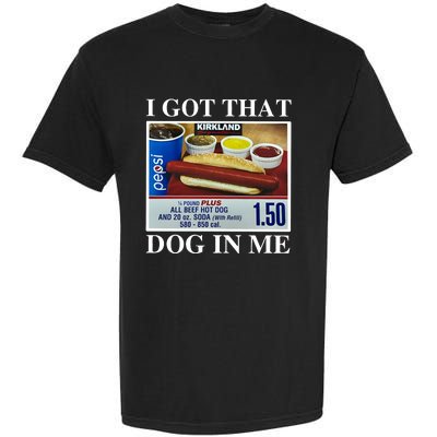 I Got That Dog In Me Keep 150 Dank Garment-Dyed Heavyweight T-Shirt