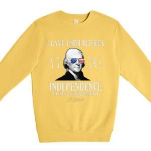 I Gave Them Bitches 1776 Independence Love Independence Premium Crewneck Sweatshirt